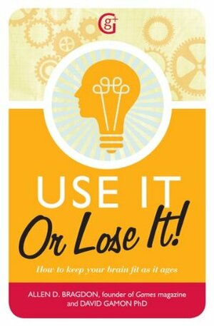 Use It or Lose It! by Allen D. Bragdon, David Gamon