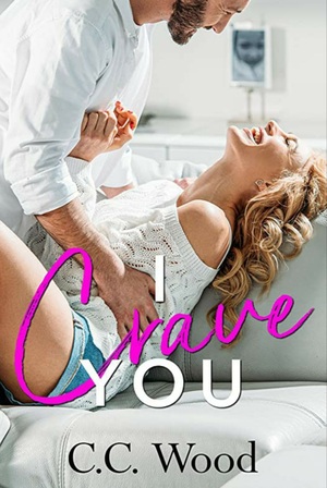 I Crave You by C.C. Wood, C.C. Wood