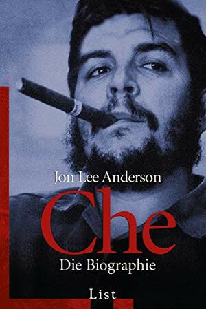 Che. Die Biographie. by Jon Lee Anderson