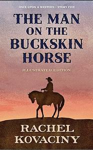 The man on the buckskin horse by Rachel Kovaciny