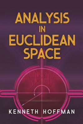 Analysis in Euclidean Space by Kenneth Hoffman