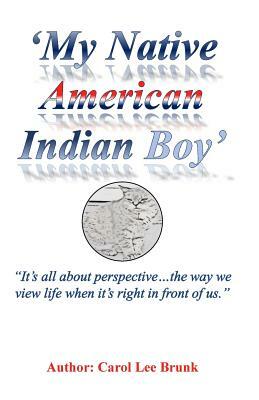 My Native American Indian Boy 2nd Edition: My Native American Indian Boy 2nd Edition by Carol Lee Brunk