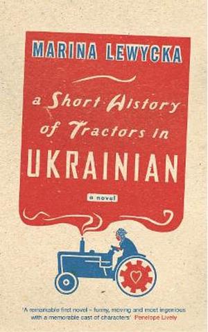 A Short History of Tractors in Ukrainian by Marina Lewycka