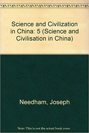 Science and Civilization in China by Joseph Needham