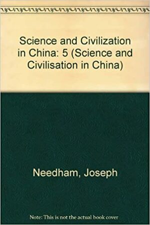 Science and Civilization in China by Joseph Needham