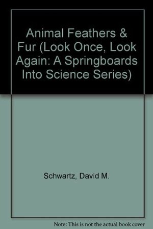 Animal Feathers & Fur by David M. Schwartz, Dwight Kuhn