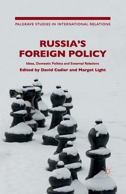 Russia's Foreign Policy: International Perceptions, Domestic Politics and External Relations by 