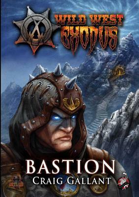 Wild West Exodus: Bastion by Craig Gallant