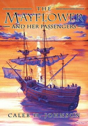 The Mayflower and Her Passengers by Caleb H. Johnson