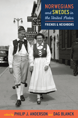 Norwegians and Swedes in the United States: Friends and Neighbors by 