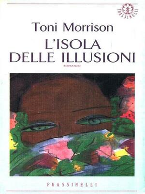 L'isola delle illusioni by Toni Morrison