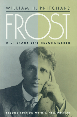 Frost: A Literary Life Reconsidered by William Pritchard