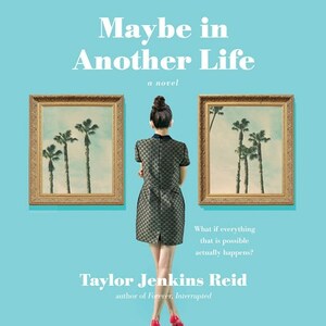 Maybe in Another Life by Taylor Jenkins Reid