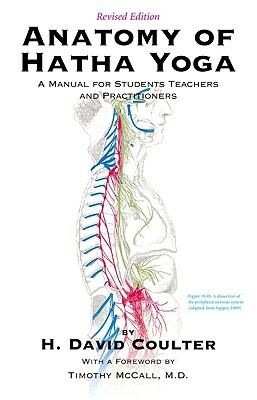 Anatomy of Hatha Yoga: A Manual for Students, Teachers and Practitioners by H. David Coulter
