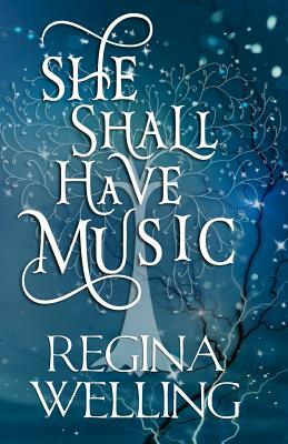 She Shall Have Music by ReGina Welling