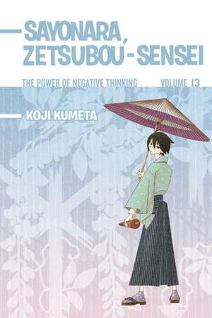 Sayonara, Zetsubou-Sensei: The Power of Negative Thinking Volume 13 by Koji Kumeta