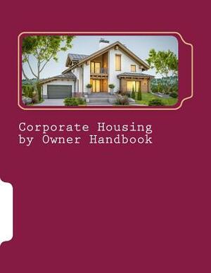 Corporate Housing by Owner Handbook by Eric Smith