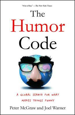 The Humor Code: A Global Search for What Makes Things Funny by Joel Warner, Peter McGraw