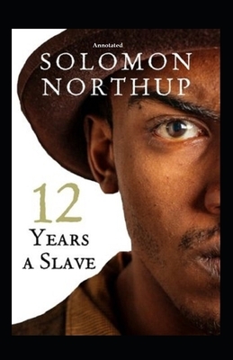 12 Years a Slave Annotated by Solomon Northup