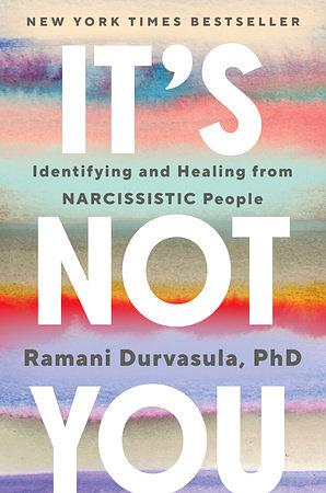It's Not You: Identifying and Healing from Narcissistic People by Ramani Durvasula