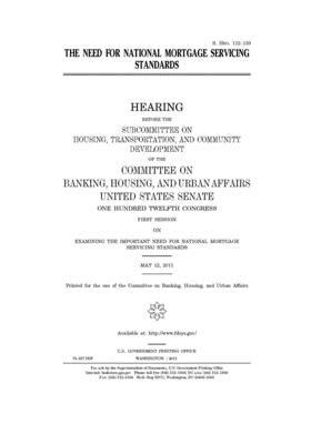 The need for national mortgage servicing standards by Committee on Banking Housing (senate), United States Congress, United States Senate