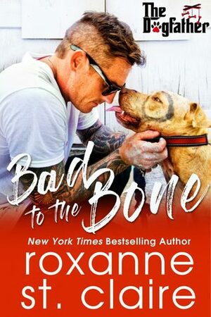 Bad to the Bone by Roxanne St. Claire