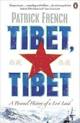 Tibet, Tibet: A Personal History of a Lost Land. Patrick French by Patrick French, Patrick French