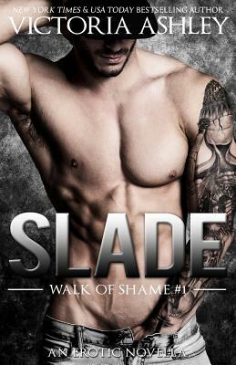 Slade (Walk Of Shame #1) by Victoria Ashley