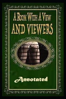 A Room with a View "Annotated" Victorian Literary Criticism by E.M. Forster