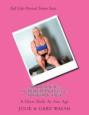 Bodymagic - SuperGran Legs & Abs Work-out by Julie Walsh, Gary Walsh