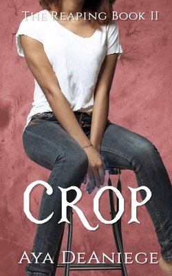 Crop: The Reaping Book Two by Aya DeAniege