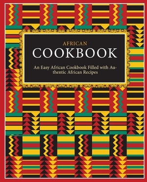 African Cookbook: An Easy African Cookbook Filled with Authentic African Recipes (2nd Edition) by Booksumo Press