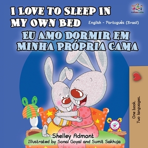 I Love to Sleep in My Own Bed (English Portuguese Bilingual Book - Brazilian) by Kidkiddos Books, Shelley Admont