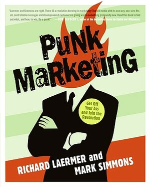 Punk Marketing: Get Off Your Ass and Join the Revolution by Mark Simmons, Richard Laermer