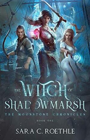 The Witch of Shadowmarsh by Sara C. Roethle