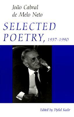 Selected Poetry, 1937-1990 by João Cabral de Melo Neto