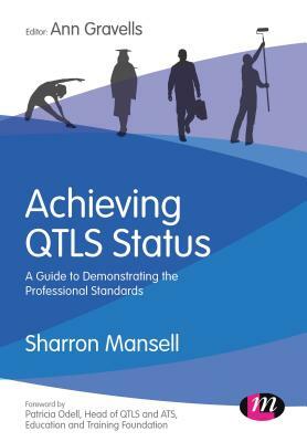 Achieving Qtls Status: A Guide to Demonstrating the Professional Standards by Ann Gravells, Sharron Mansell