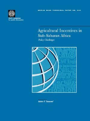 Agricultural Incentives in Sub-Saharan Africa: Policy Challenges by Robert Townsend