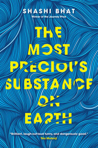 The Most Precious Substance on Earth by Shashi Bhat