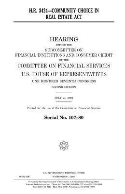 H.R. 3425--Community Choice in Real Estate Act by United States Congress, United States House of Representatives, Committee on Financial Services