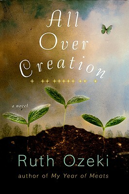 All Over Creation by Ruth Ozeki