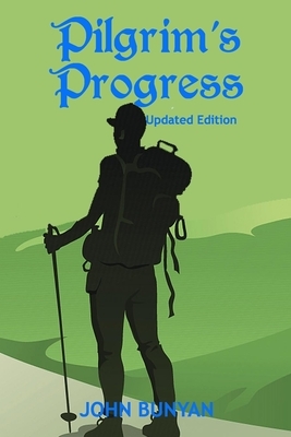 Pilgrim's Progress (Illustrated): Updated, Modern English. More Than 100 Illustrations. (Bunyan Updated Classics Book 1, Backpacking Cover) by John Bunyan