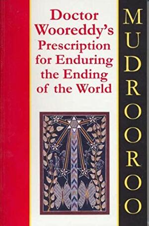 Dr Wooreddy's Prescription for Enduring the Ending of the World by Colin Johnson, Mudrooroo