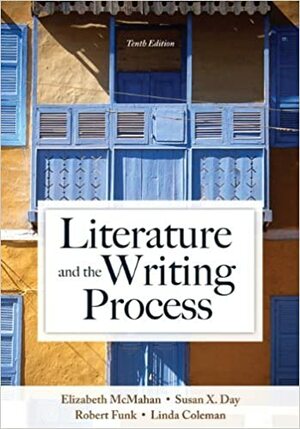 Literature and the Writing Process with New MyLiteratureLab Access Card Package by Robert W. Funk, Susan X. Day, Linda S. Coleman, Elizabeth McMahan