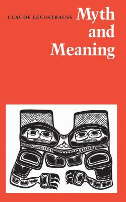 Myth and Meaning by Claude Lévi-Strauss