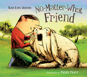 No-Matter-What Friend by Kari-Lynn Winters, Pierre Pratt