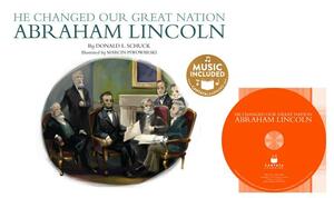 He Changed Our Great Nation: Abraham Lincoln by Donald L. Schuck