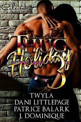 Thug Holiday 3 (Valentine's Day Edition) by Dani Littlepage, J. Dominique, Patrice Balark