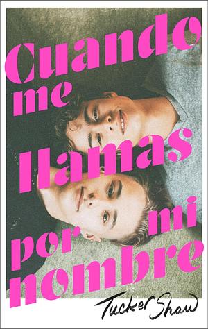 Cuando me llamas por mi nombre by Tucker Shaw, José Monserrat Vicent