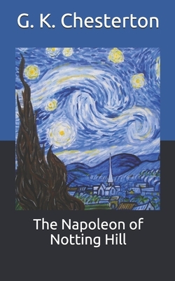 The Napoleon of Notting Hill by G.K. Chesterton